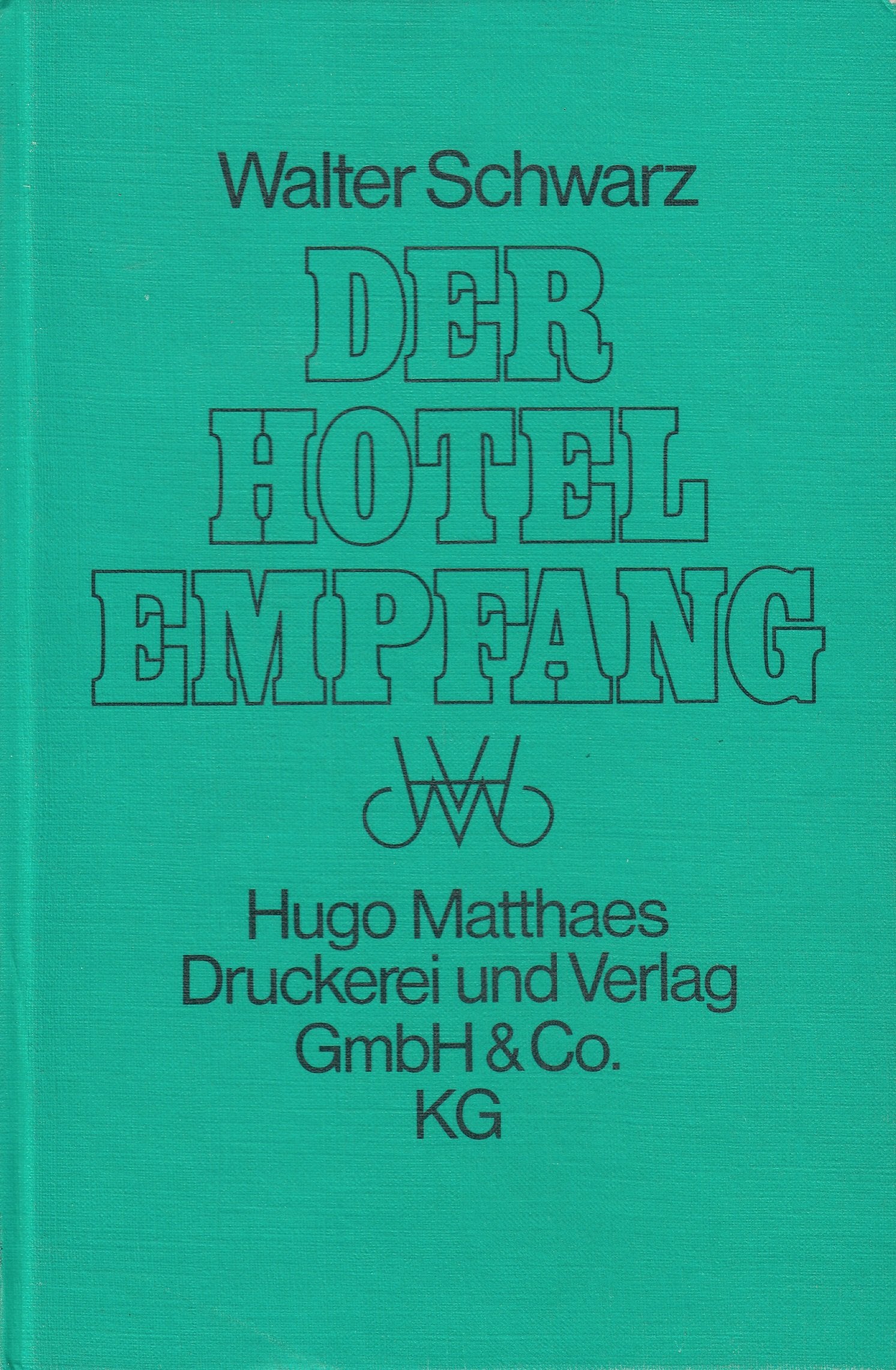 Der Hotelempfang : wie organisiert man e. Hotelbetrieb? ; Ein Berufsbild mit Leitf. für Empfangsangestellte im Hotel Books