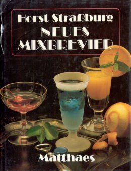 Neues Mixbrevier: 575 praxiserprobte Mixrezepte mit oder ohne Alkohol Cooking & Enjoying