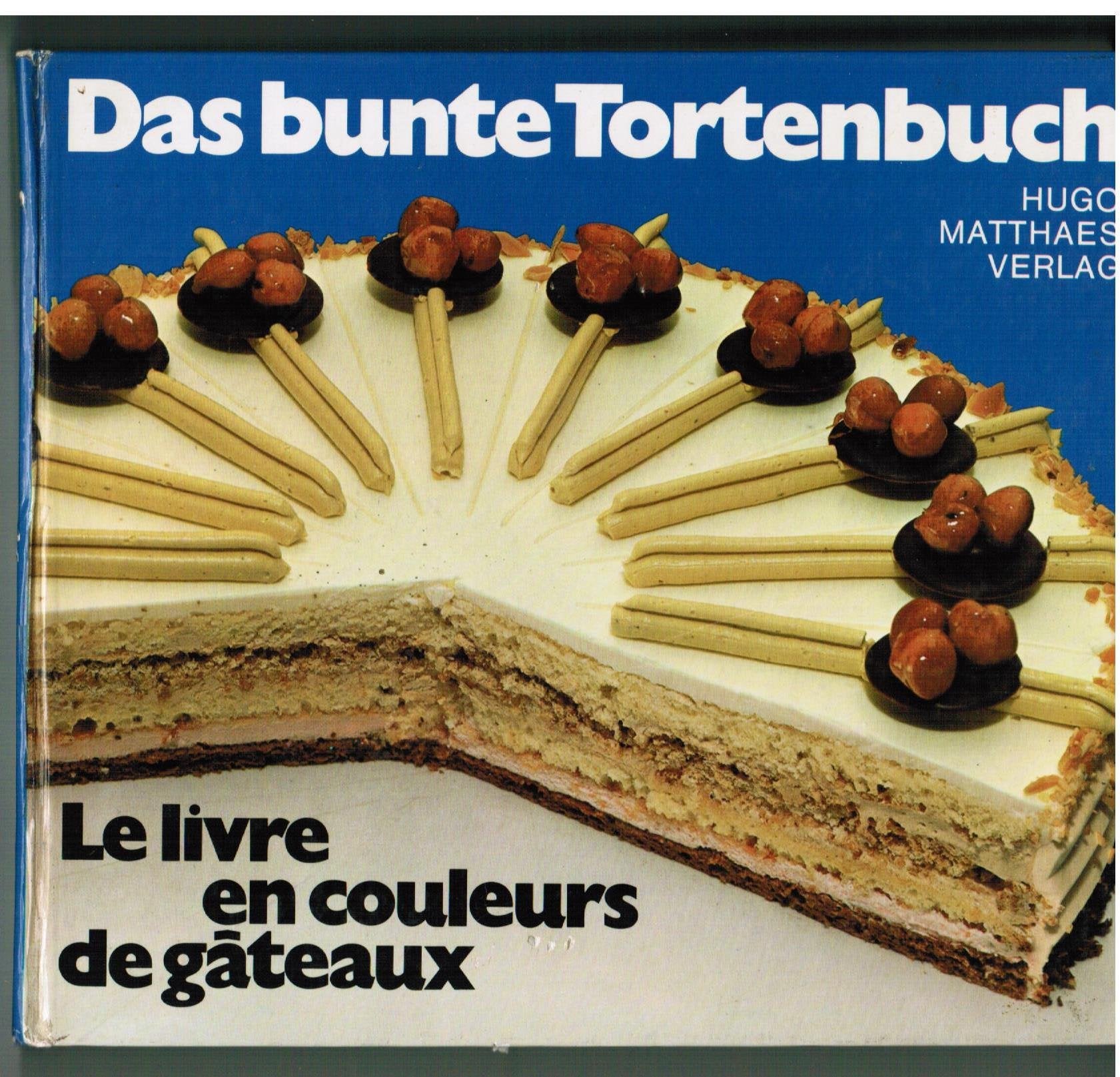 Das bunte Tortenbuch. Le Livre en couleurs de gâteaux. 74 Torten farbig fotografiert. Alle Rezepte und Beschreibungen in Deutsch und Französisch. 74 ... sont indiquées en allemand et francais Cooking & Enjoying
