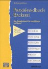 Praxishandbuch Bäckerei. Das Standardwerk für Ausbildung und Beruf Study Guides