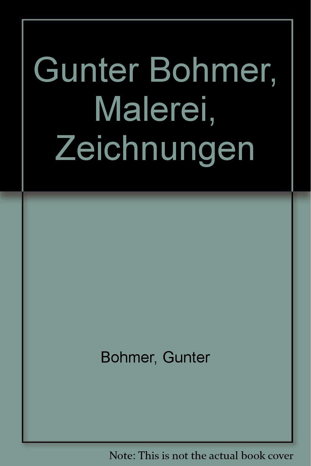 Gunter Böhmer. Ölbilder, Aquarelle, Zeichnungen Film, Art & Culture