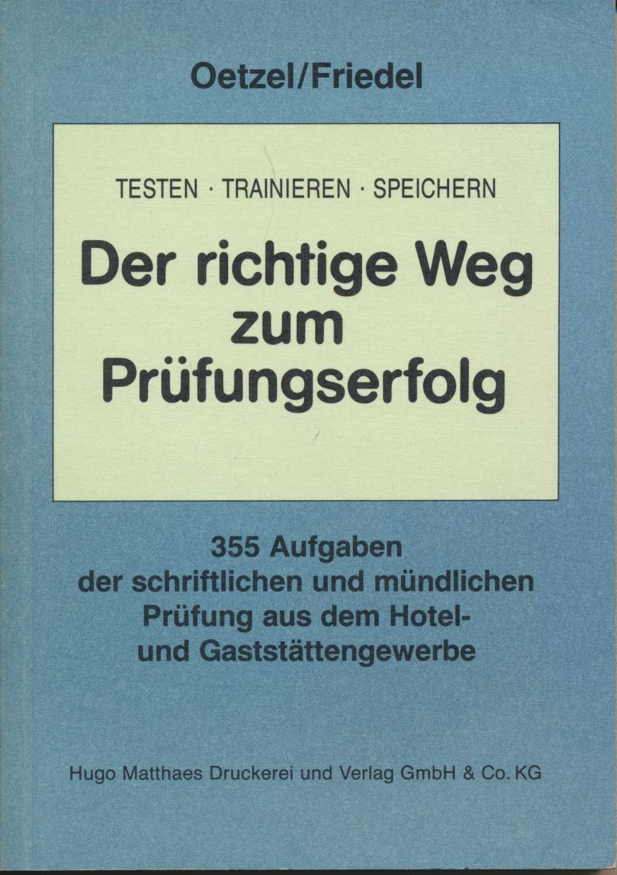 Der richtige Weg zum Prüfungserfolg. 355 Aufgaben der schriftlichen und mündlichen Prüfung aus dem Hotel- und Gaststättengewerbe Study Guides
