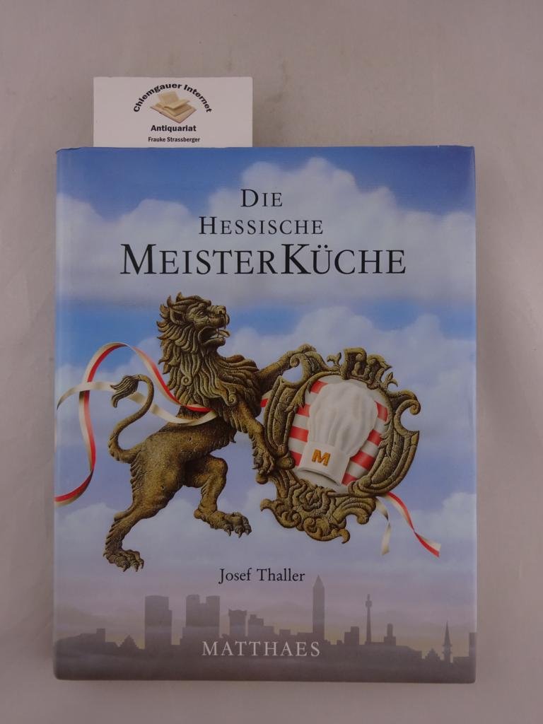 Die hessische Meisterküche: 502 Rezepte von 82 der besten Köche Hessens Cooking & Enjoying