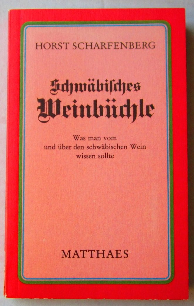 Schwäbisches Weinbüchle. Was man vom und über den schwäbischen Wein wissen sollte Natural Sciences