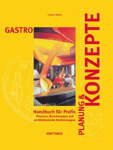 GASTRO Planung und Konzepte: Handbuch für Profis Prozesse, Berechnungen und architektonische Realisierungen Home & Household