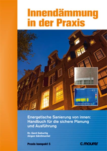 Innendämmung in der Praxis: Energetische Sanierung von innen: Handbuch für die sichere Planung und Ausführung (Praxis kompakt) Business & Technology