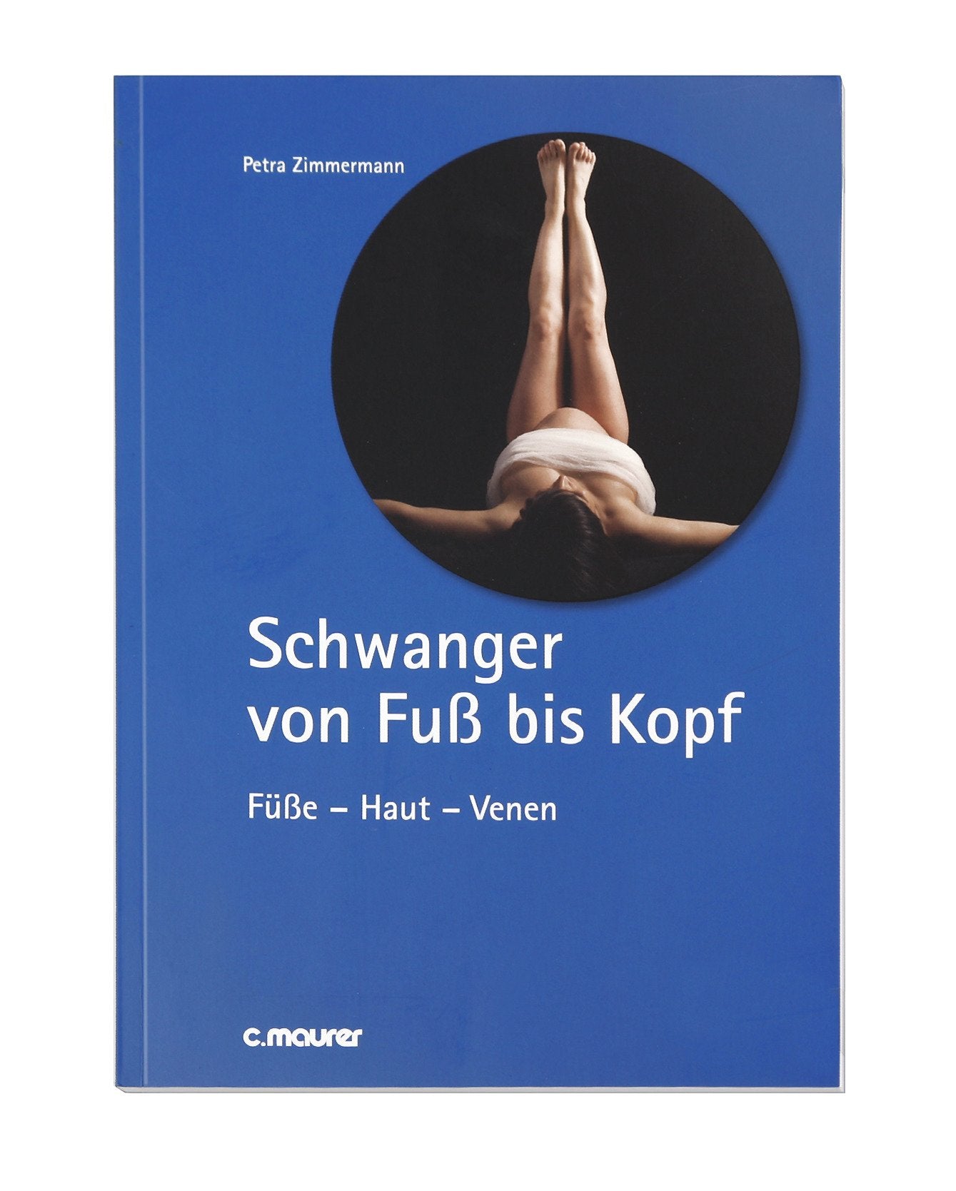 Schwanger von Fuß bis Kopf: Füße - Haut - Venen Medicine