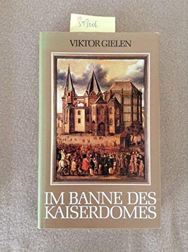 Im Banne des Kaiserdomes: Hohe Zeiten im Aachener Münster Books