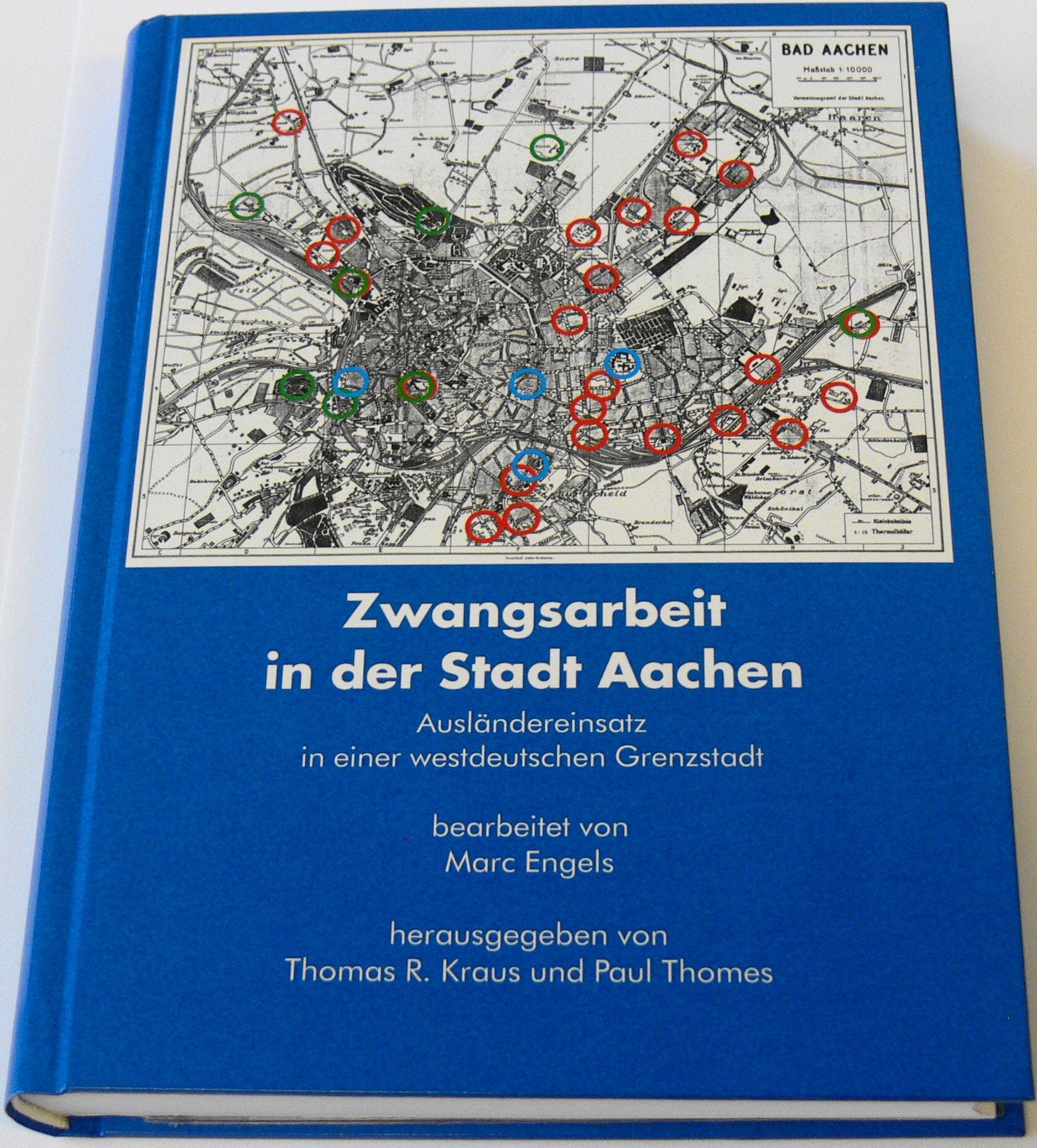 Zwangsarbeit in der Stadt Aachen: Ausländereinsatz in einer westdeutschen Grenzstadt während des Zweiten Weltkrieges (Veröffentlichungen des Stadtarchivs Aachen) - Engels, Marc book