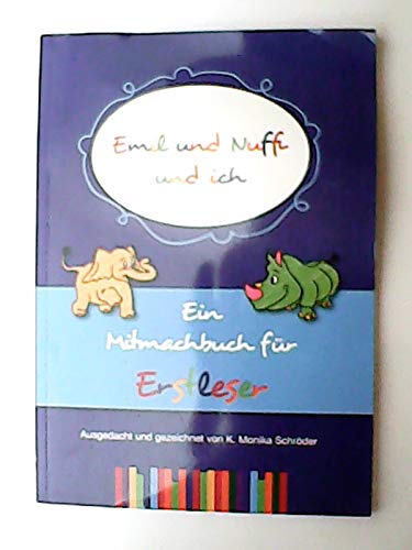 Emil und Nuffi und ich : ; eine Aktion zur Leseförderung durch die Mayersche Buchhandlung für "Toll, dass du mitgemacht hast. Jetzt bist du auch ein Leseelefant! Leseelefanten sind stark!" / Books