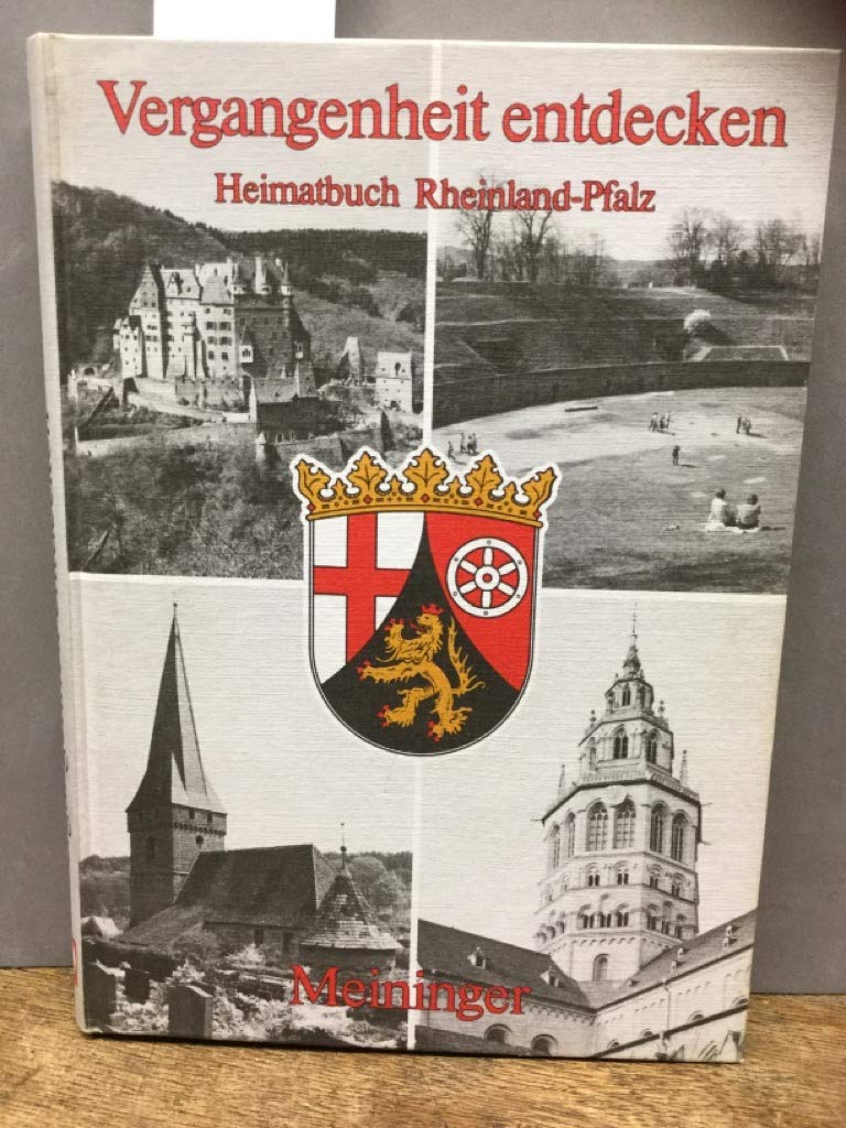 Vergangenheit entdecken - Heimatbuch Rheinland-Pfalz Books