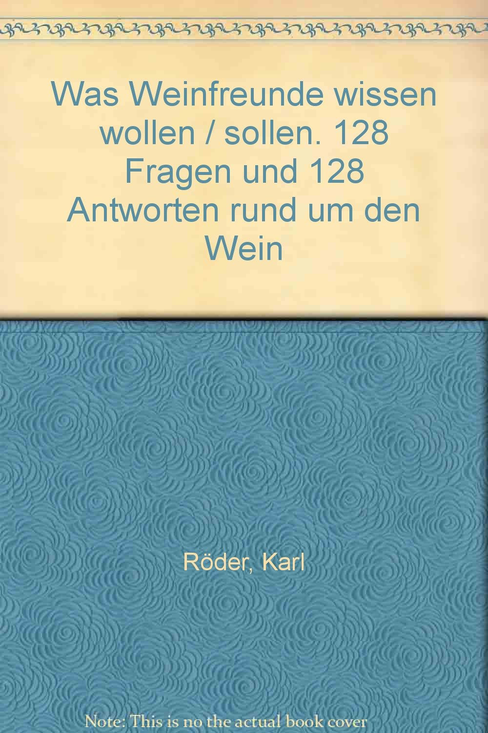 Was Weinfreunde wissen wollen / sollen. 128 Fragen und 128 Antworten rund um den Wein Learning & Reference