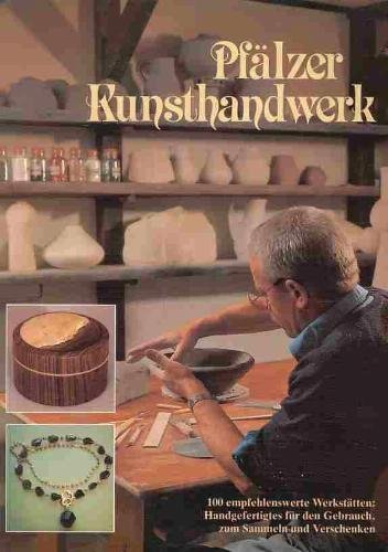 Pfälzer Kunsthandwerk : 100 empfehlenswerte Werkstätten: Handgefertigtes für d. Gebrauch, zum Sammeln u. Verschenken Books