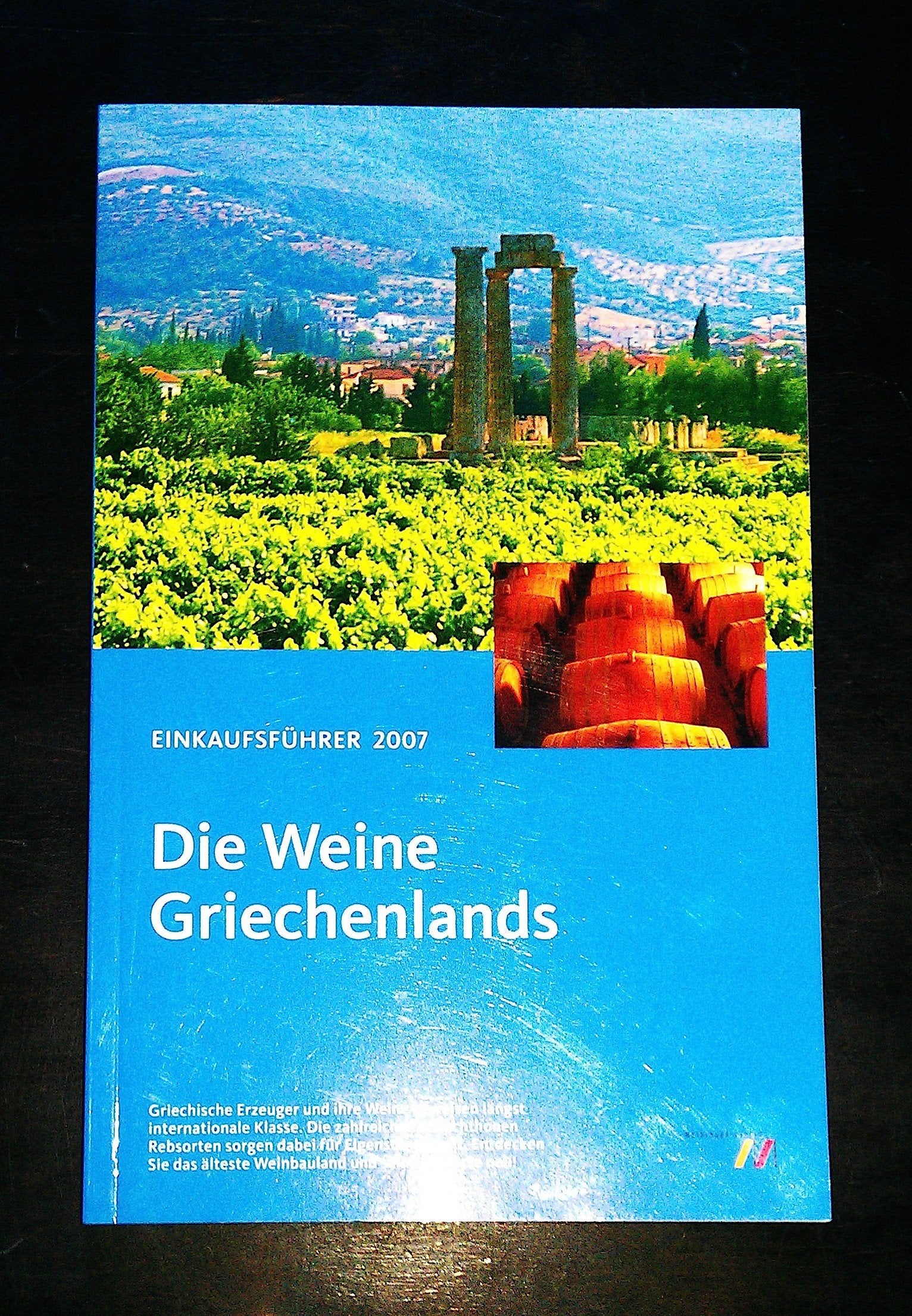 Einkaufsführer Die Weine Griechenlands: Griechische Erzeuger und ihre Weine beweisen längst internationale Klasse. Die zahlreichen autochthonen ... älteste Weinbauland und seine Genüsse neu! Cooking & Enjoying
