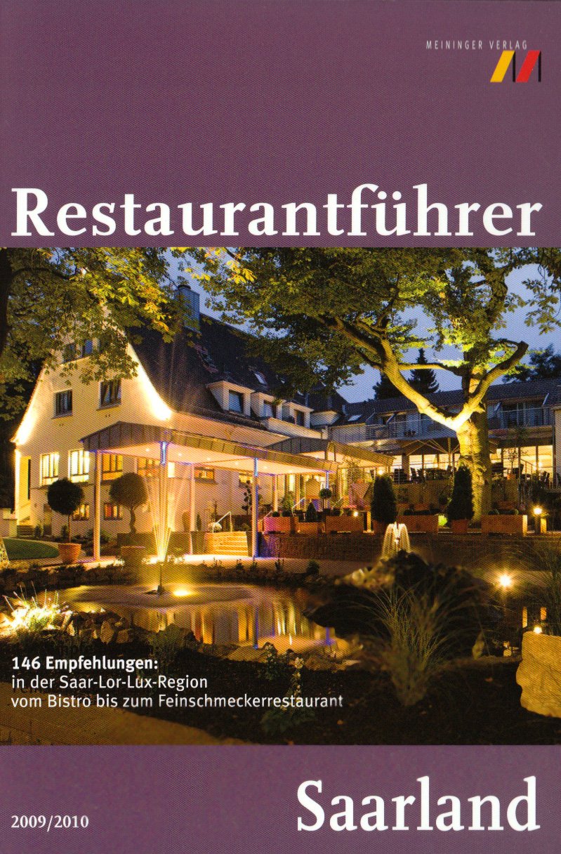 Restaurantführer Saarland: 146 Empfehlungen in der Saar-Lor-Lux Region: vom Bistro bis zum Feinschmeckerrestaurant Travel Guides