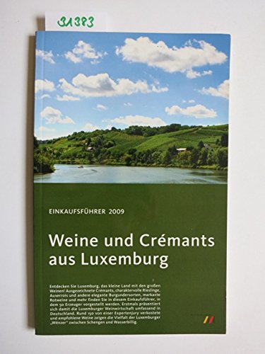 Weine und Crémants aus Luxemburg: Einkaufsführer 2009 Cooking & Enjoying