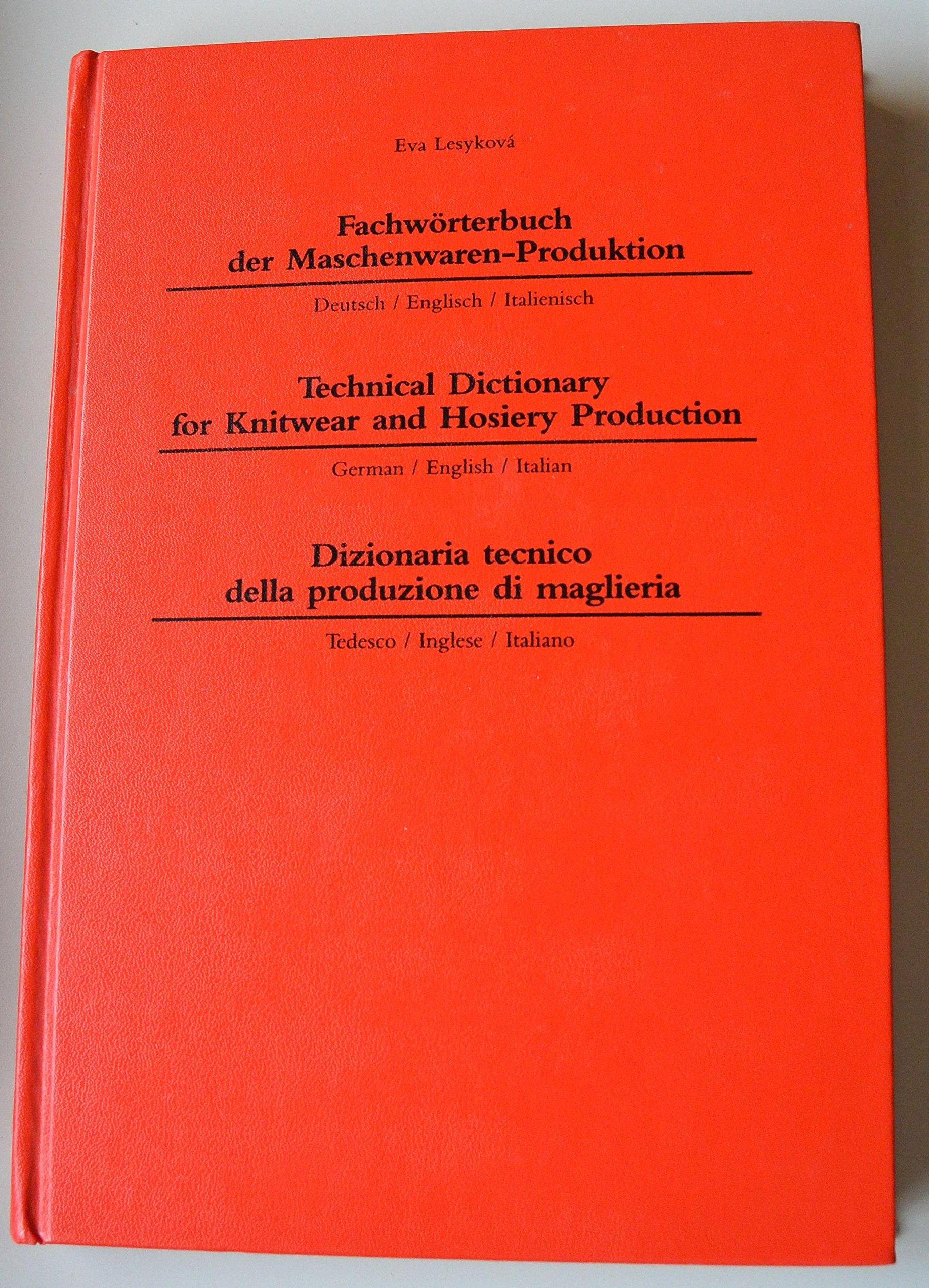 Fachwörterbuch der Maschenwaren-Produktion /Technical Dictionary for Knitwear and Hosiery Production /Dizionario tecnico della produzione di maglieria Learning & Reference