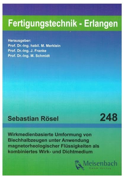 Wirkmedienbasierte Umformung von Blechhalbzeugen unter Anwendung magnetorheologischer Flüssigkeiten als kombiniertes Wirk- und Dichtmedium ... Erlangen-Nürnberg) Business & Technology Books
