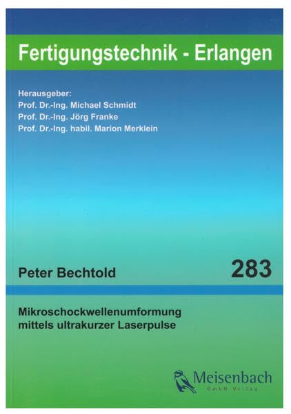 Mikroschockwellenumformung mittels ultrakurzer Laserpulse (Fertigungstechnik – Erlangen / Dissertationsreihe des LFT und FAPS an der Friedrich-Alexander-Universität Erlangen-Nürnberg) Business & Technology