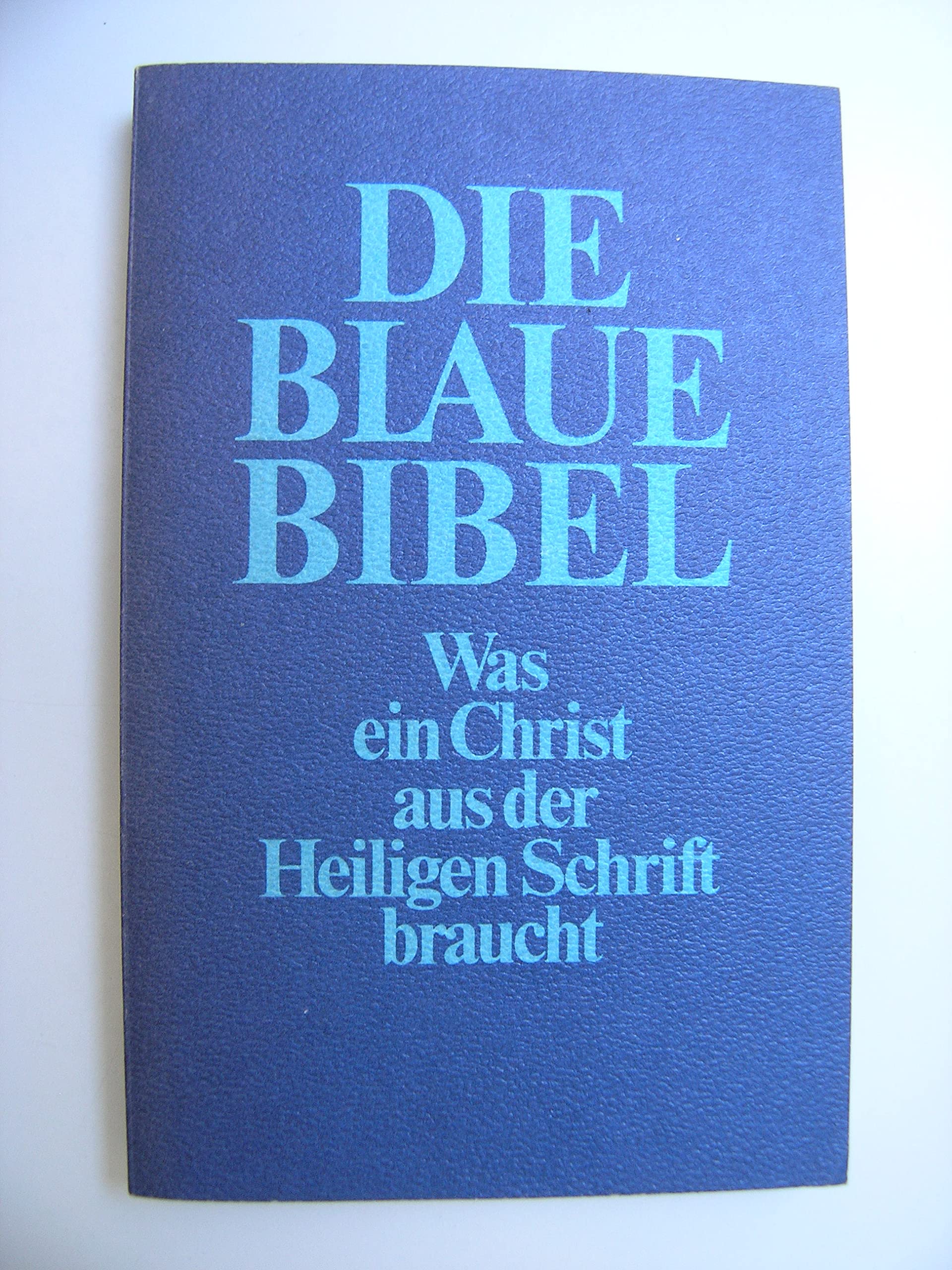 Die Blaue Bibel. Was ein Christ aus der Heiligen Schrift braucht Books