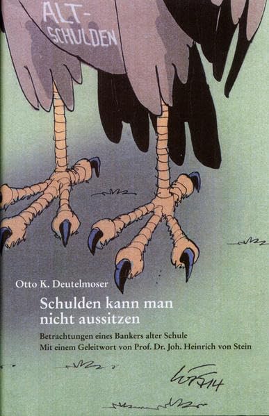 Schulden kann man nicht aussitzen: Betrachtungen eines Bankers alter Schule Business, Finance & Career