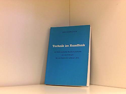 Technik im Rundfunk: Ein Stück deutscher Rundfunkgeschichte von den Anfängen bis zum Beginn der achtziger Jahre Books