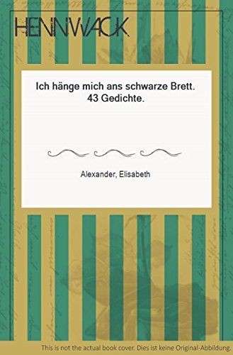 Ich hänge mich ans schwarze Brett: 43 Gedichte Books