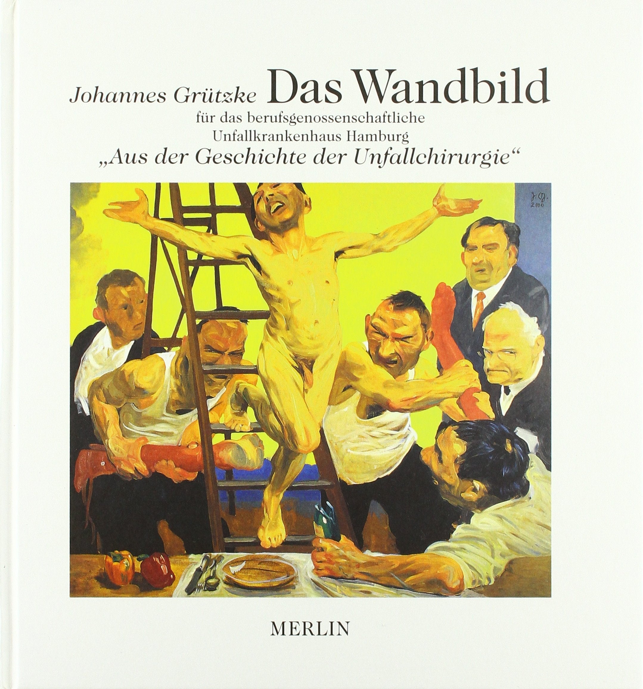 "DAS WANDBILD" Aus der Geschichte der Unfallchirurgie im UnfallKrankenhaus Hamburg-Bergedorf Medicine
