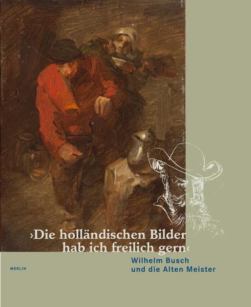 Die holländischen Bilder hab ich freilich gern: Wilhelm Busch und die Alten Meister Film, Art & Culture