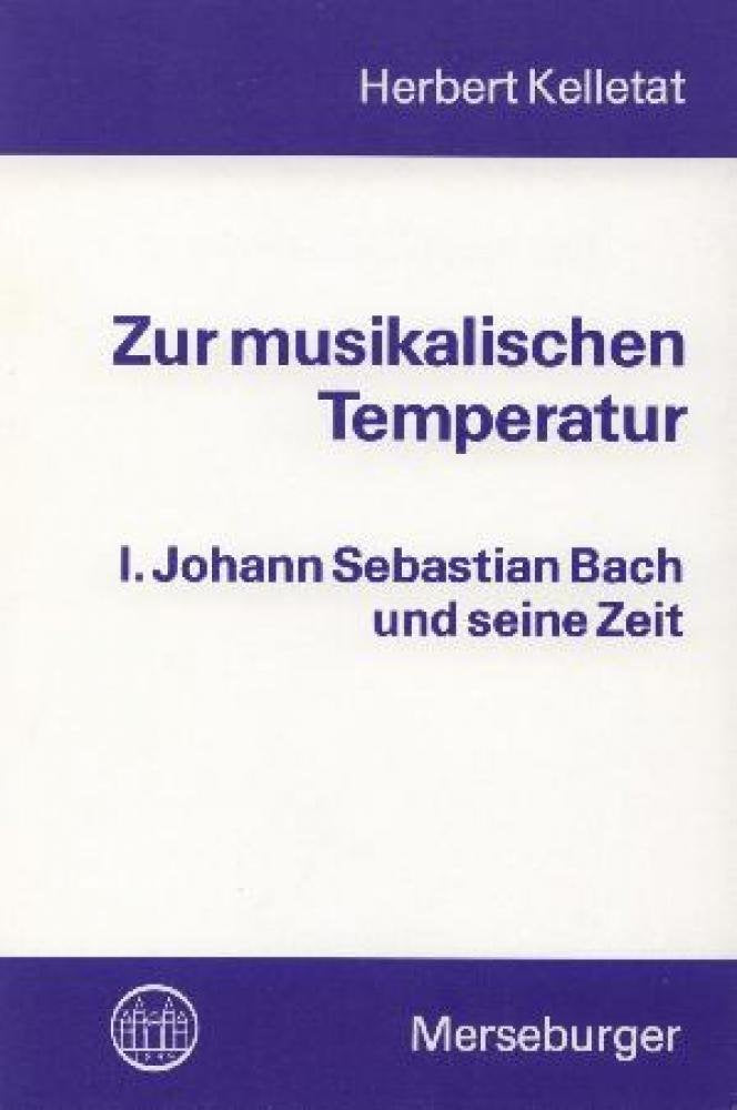 Zur musikalischen Temperatur, Bd.1, Johann Sebastian Bach und seine Zeit Arts & Music