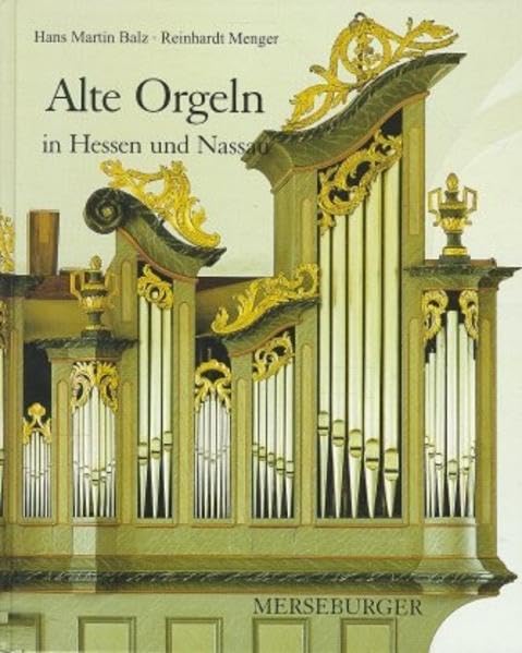 Alte Orgeln in Hessen und Nassau: Hrsg. v. Amt f. Kirchenmusik d. evang. Kirche in Hessen u. Nassau Arts & Music