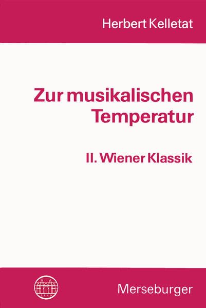 Zur musikalischen Temperatur, Bd.2, Wiener Klassik: Wiener Klassik - Musikalische Temperaturen, Tabellen, Tafeln und Stimmanweisungen Arts & Music