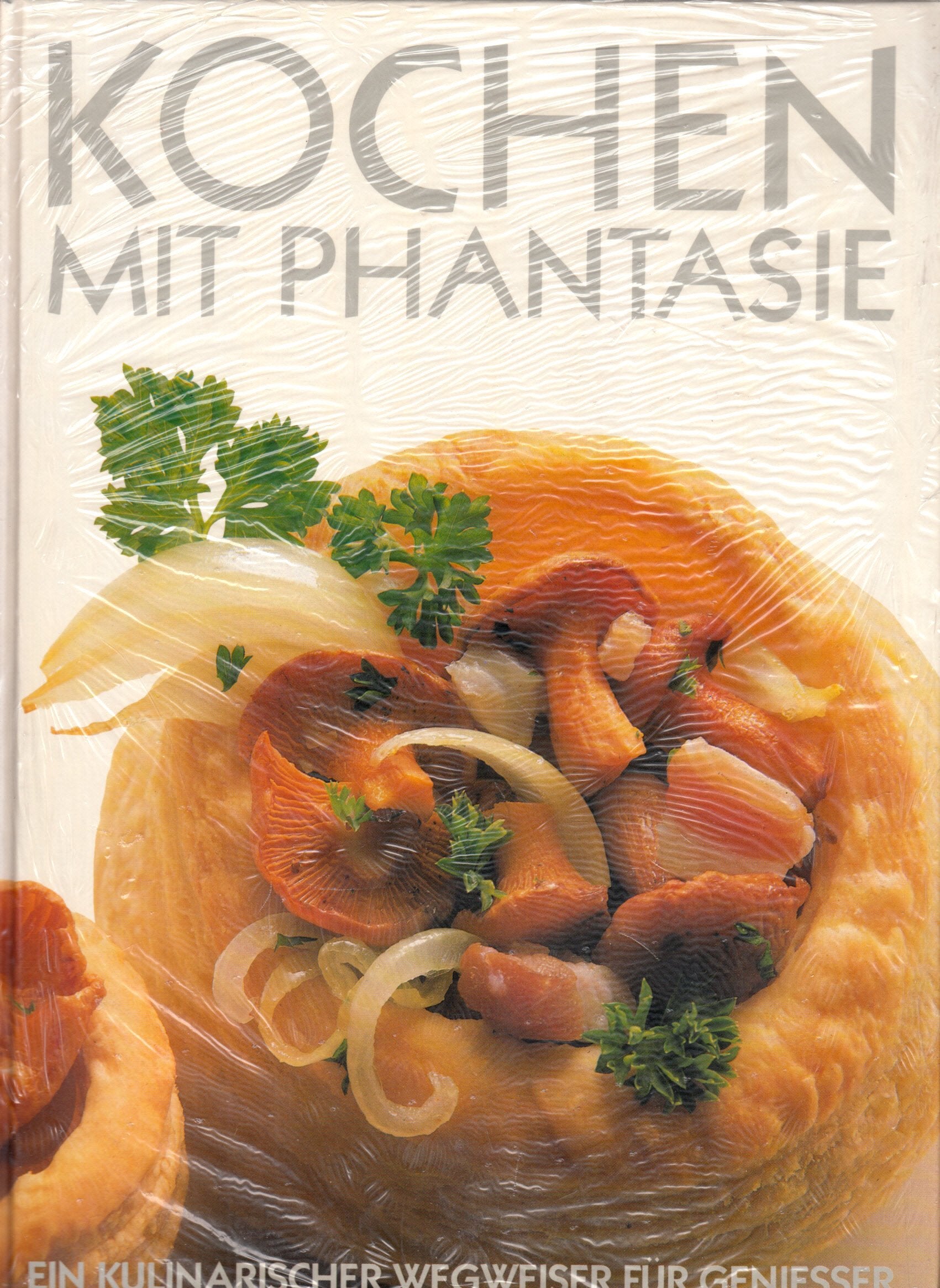 Kochen mit Phantasie. Ein kulinarischer Wegweiser für Geniesser Books