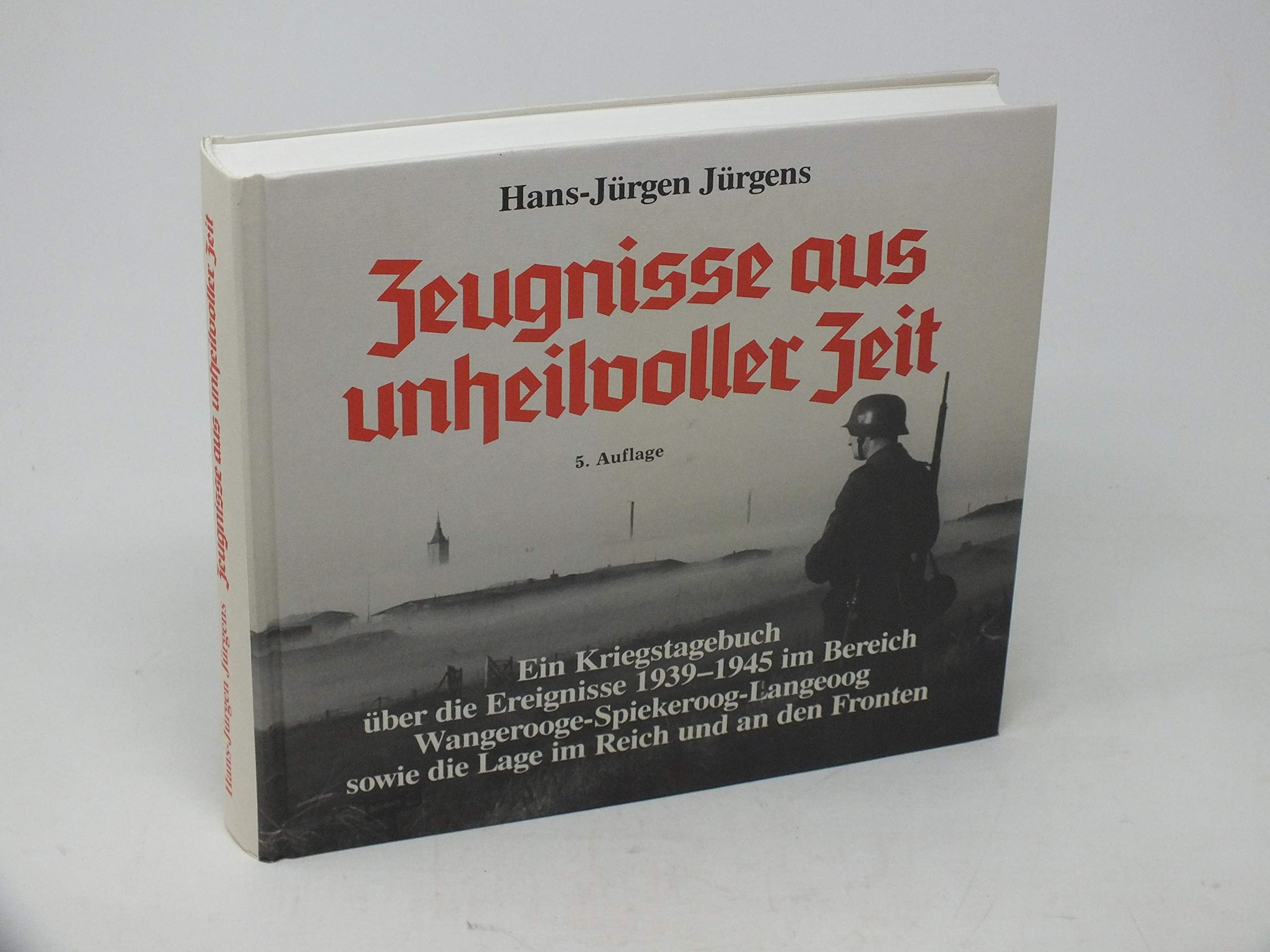 Zeugnisse aus unheilvoller Zeit. Ein Kriegstagebuch über die Ereignisse 1939-1945 im Bereich Wangerooge - Spiekeroog - Langeoog sowie die Lage im Reich und an den Fronten Memories