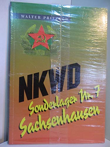 NKWD - Sonderlager Nr. 7 Sachsenhausen: Tatsachenbericht eines Überlebenden aus GPU-Kellern und Sowjet-KZ vom 25.6.1945 bis 6.8.1948 Politics & History