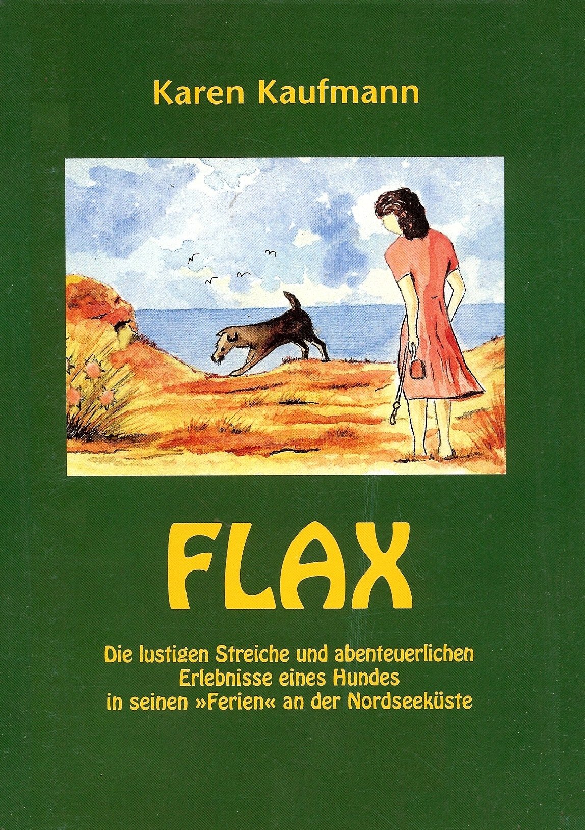 FLAX: Die lustigen Streiche und abenteuerlichen Erlebnisse eines Hundes in seinen "Ferien" an der Nordseeküste Essays & Short Stories