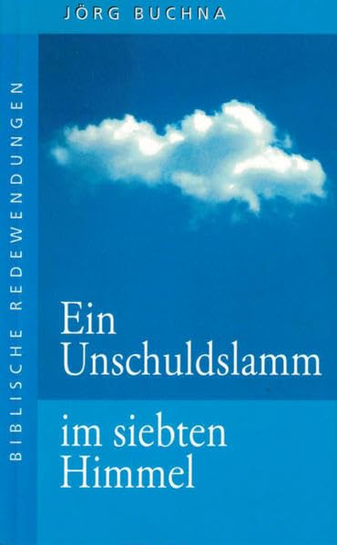 Ein Unschuldslamm im siebten Himmel: Biblische Redewendungen Religion & Esotericism