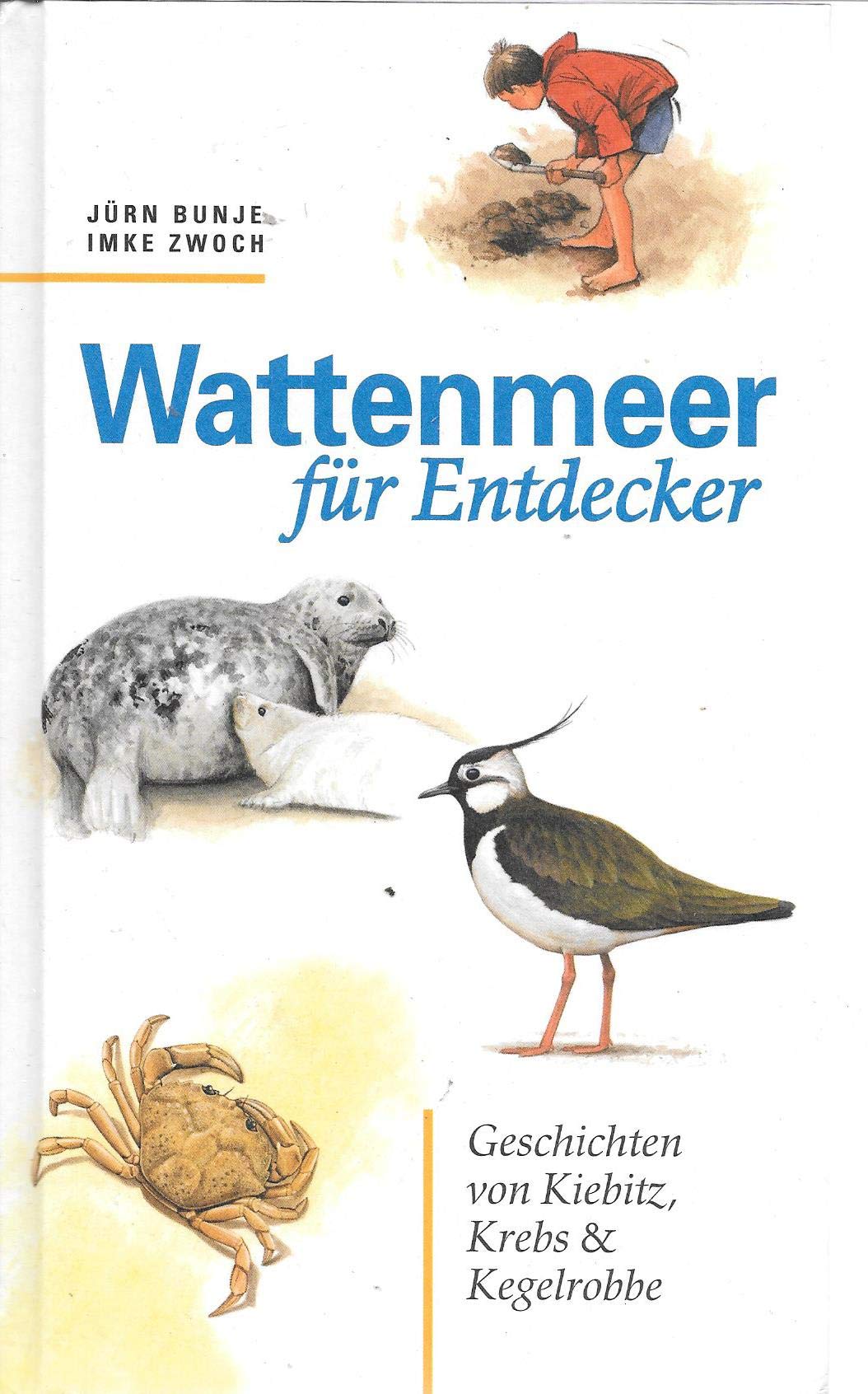 Wattenmeer für Entdecker: Geschichten vom Kiebitz, Krebs & Kegelrobbe Natural Sciences
