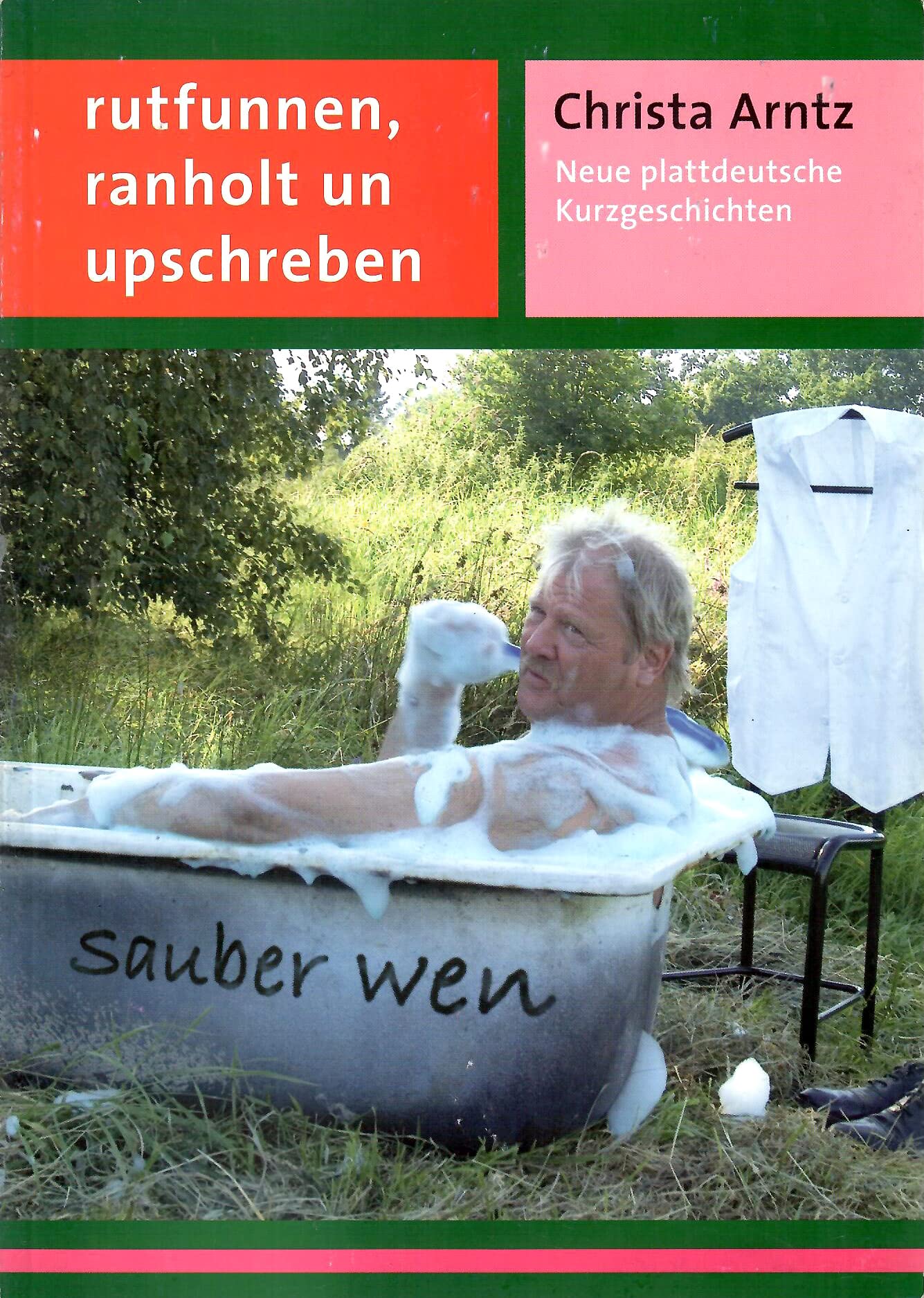 rutfunnen, ranholt un upschreben: Neue plattdeutsche Kurzgeschichten Contemporary literature