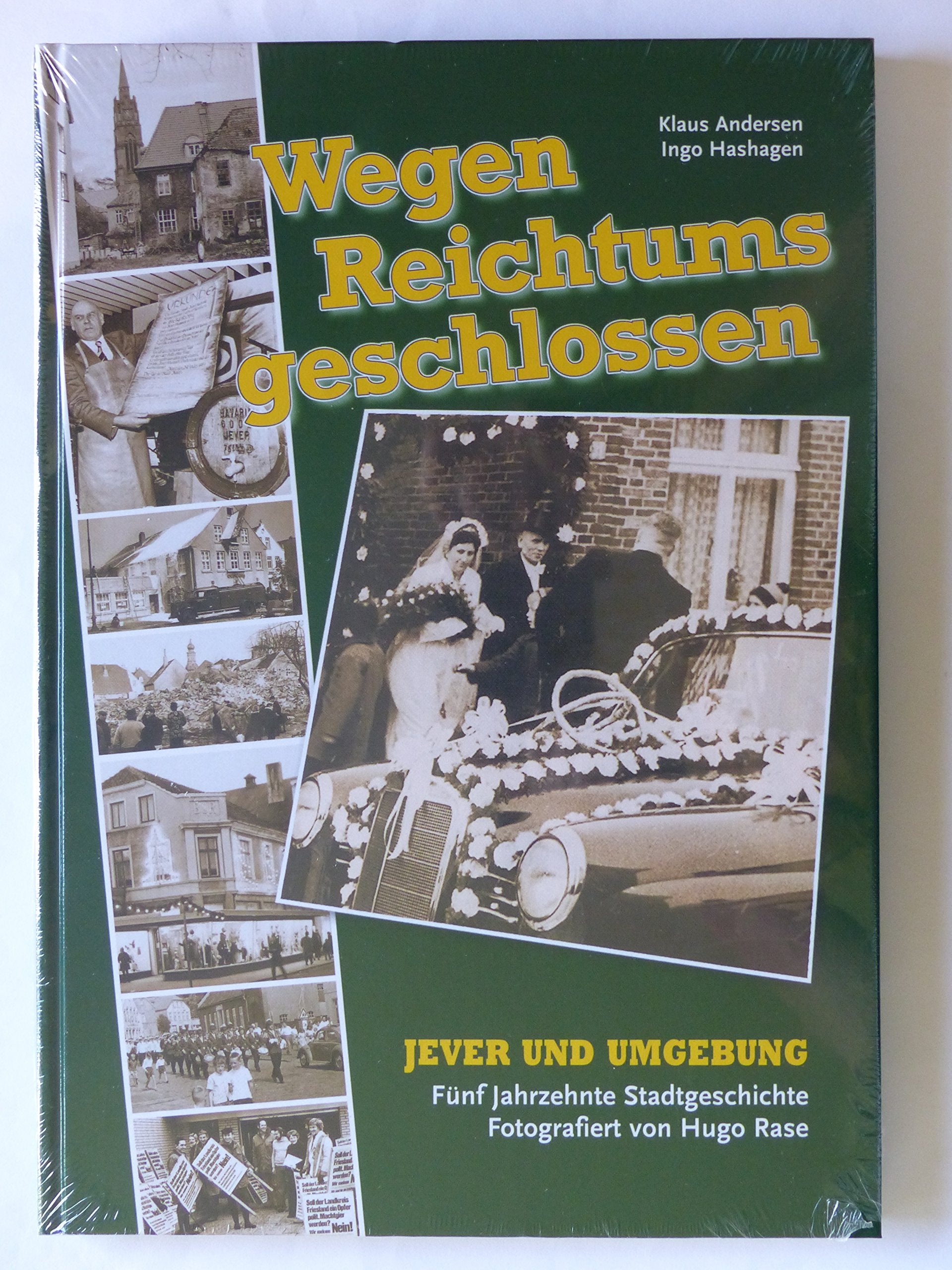 Wegen Reichtums geschlossen!: Jever und Umgebung - Fünf Jahrzehnte Stadtgeschichte fotografiert von Hugo Rase book