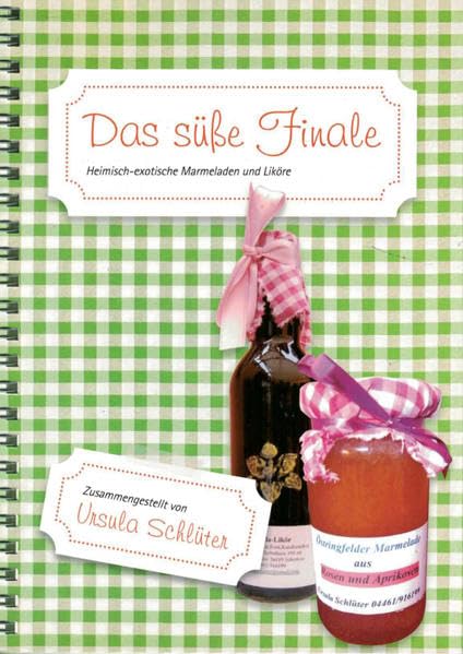 Das süße Finale: Heimisch-exotische Marmeladen und Liköre Leisure, Home & Garden