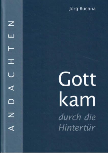 Gott kam durch die Hintertür: Andachten Religion & Esotericism