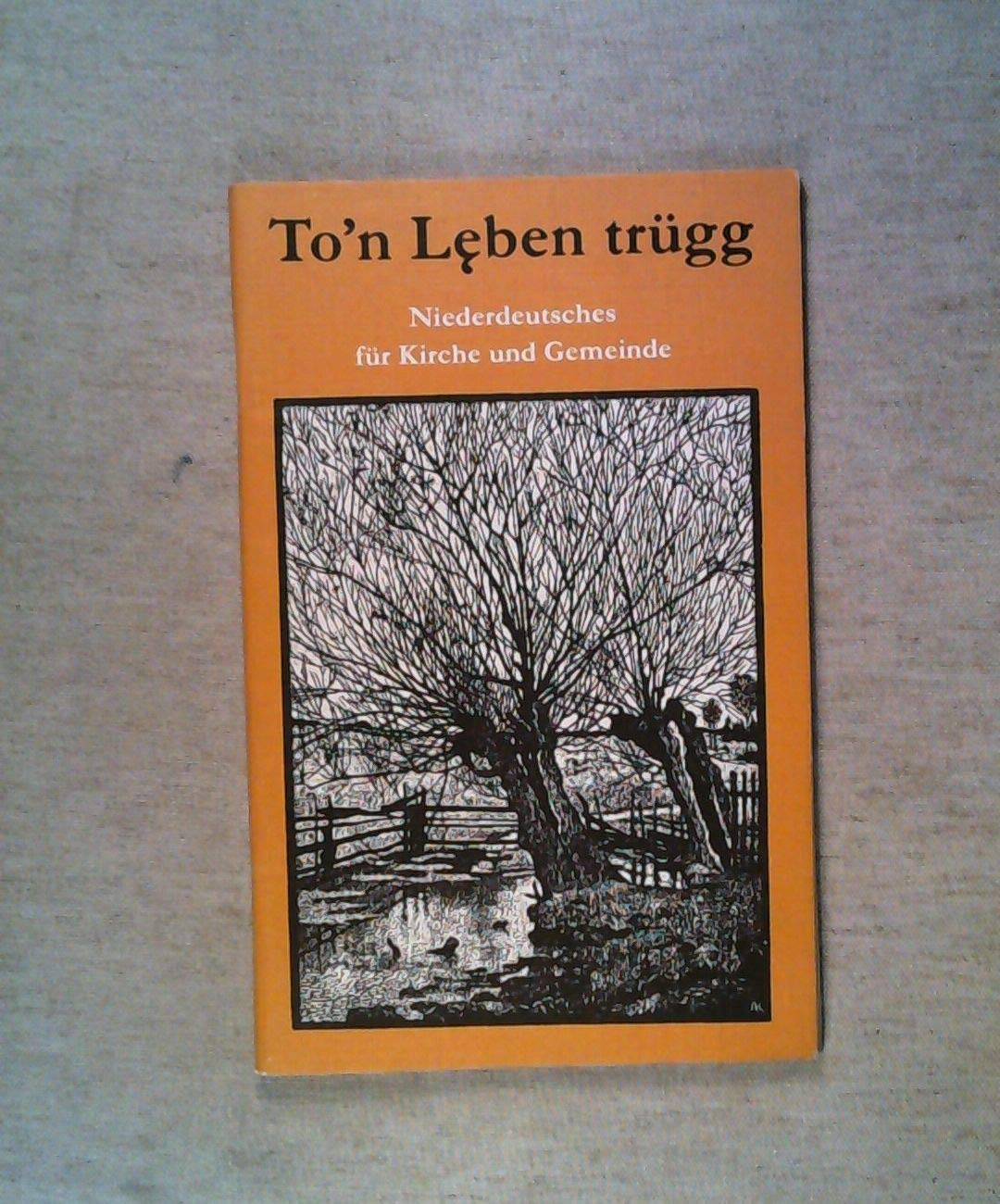 To'n Leben trügg. Niederdeutsches für Kirche und Gemeinde Books