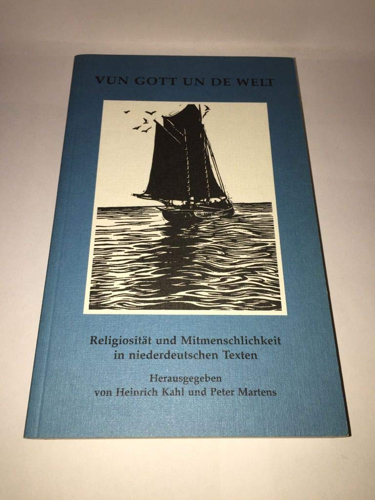 Vun Gott un de Welt: Religiosität und Mitmenschlichkeit in niederdeutschen Texten Books