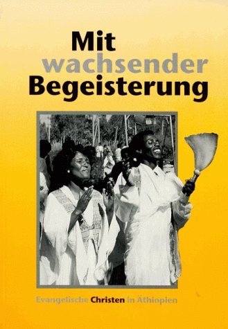 Mit wachsender Begeisterung. Evangelische Christen in Äthiopien Religion & Esotericism