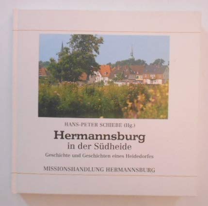 Hermannsburg in der Südheide. Geschichte und Geschichten eines Heidedorfes Social Sciences