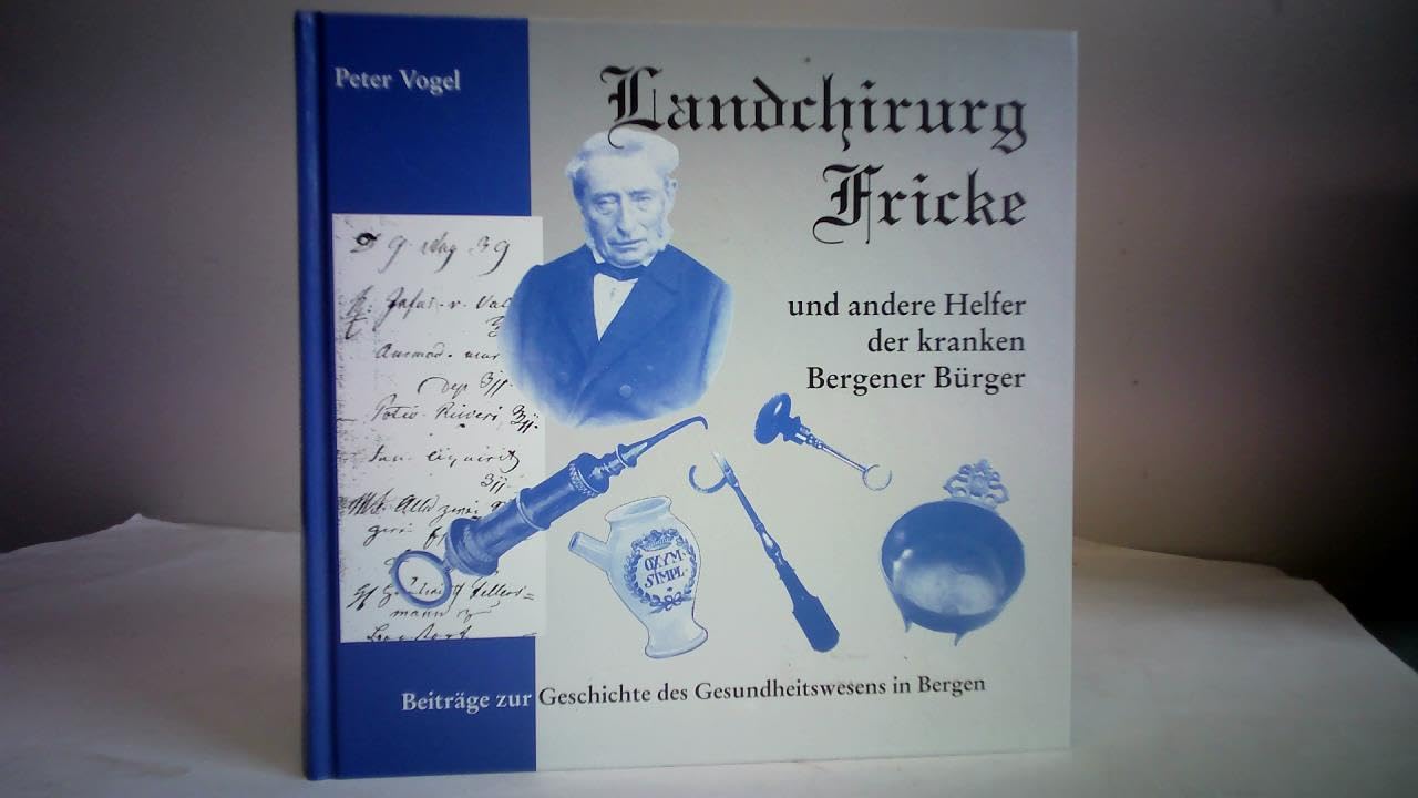 Landchirurg Fricke. Und andere Helfer der kranken Bergener Bürger Books