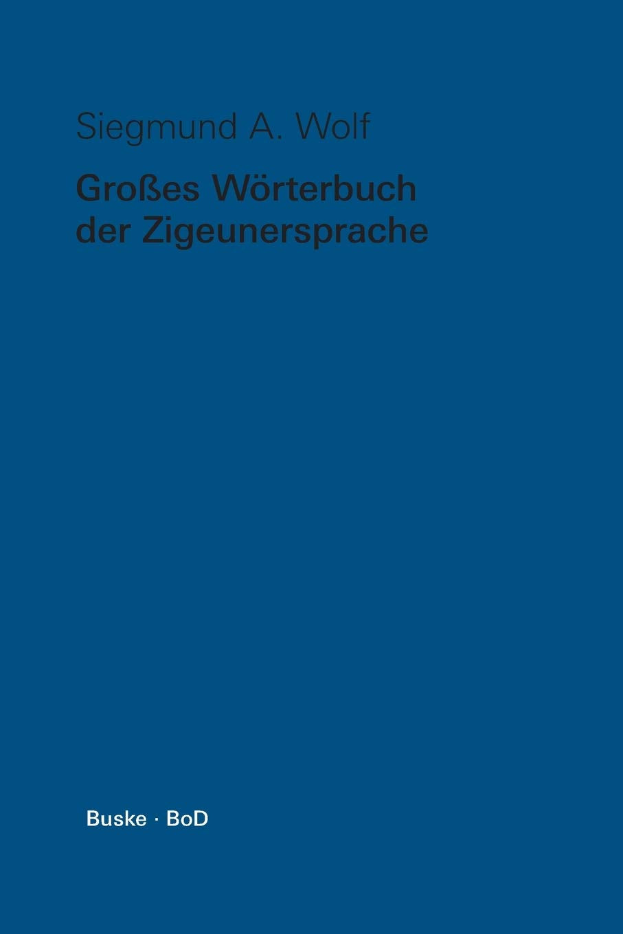 Großes Wörterbuch der Zigeunersprache (romani tsiw): Wortschatz deutscher und anderer europäischer Zigeunerdialekte: Wortschatz deutscher und anderer ... und anderer europäischer Zigeunerdialekte Social Sciences