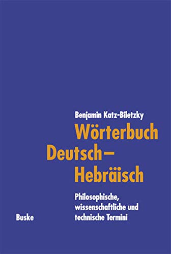 Wörterbuch Deutsch–Hebräisch: Philosophische, wissenschaftliche und technische Termini Philosophy