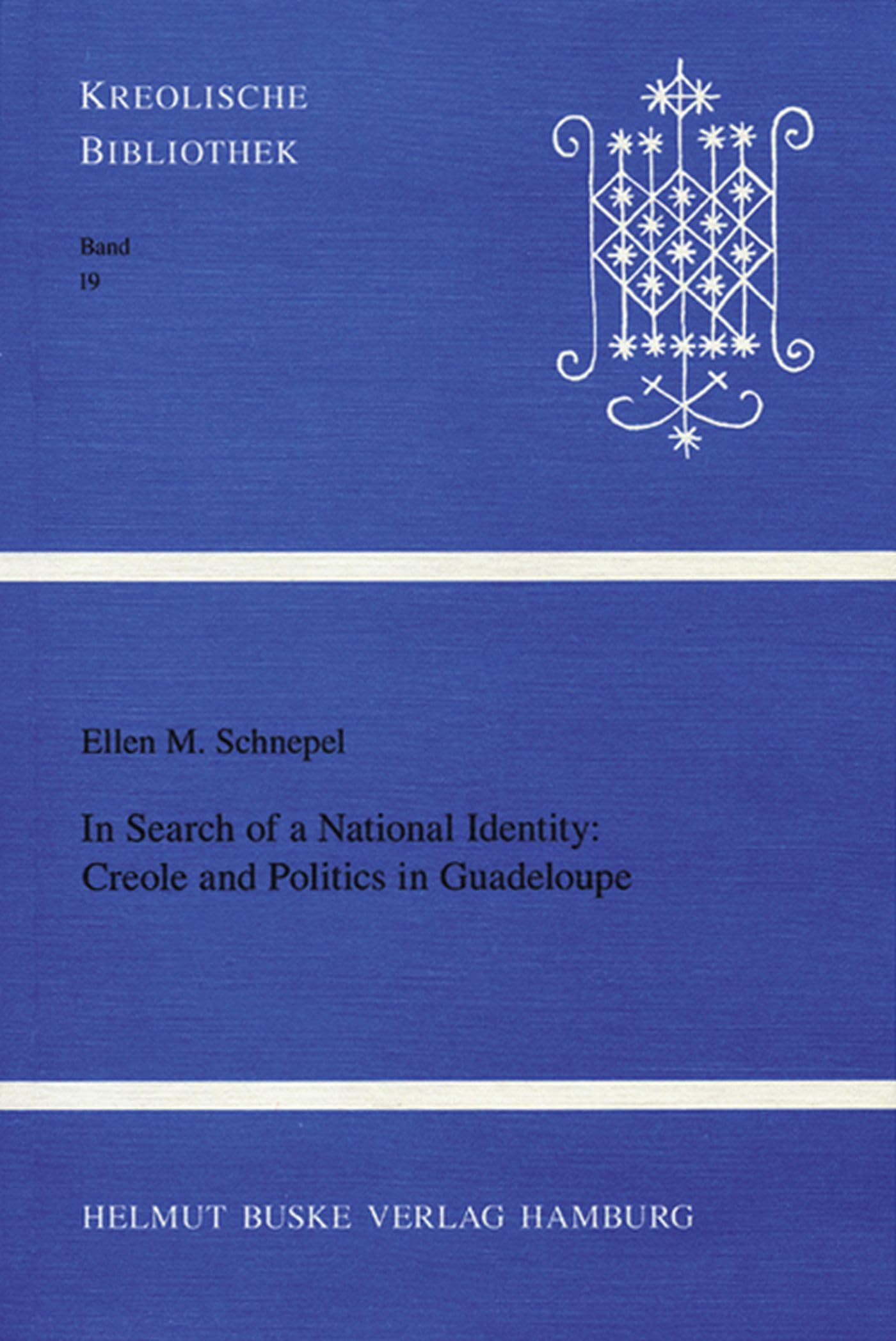 In Search of a National Identity: Creole and Politics in Guadeloupe (Kreolische Bibliothek) Social Sciences